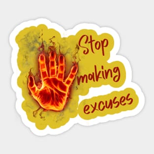 Stop making excuses Sticker